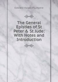 The General Epistles of St Peter &amp; St Jude: With Notes and Introduction