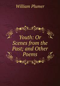 Youth: Or Scenes from the Past; and Other Poems