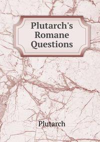 Plutarch's Romane Questions