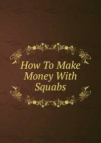 How To Make Money With Squabs