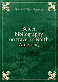 Select bibliography on travel in North America;