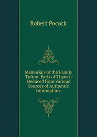 Memorials of the Family Tufton, Earls of Thanet: Deduced from Various Sources of Authentic Information .
