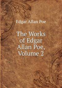 The Works of Edgar Allan Poe, Volume 2
