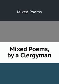 Mixed Poems, by a Clergyman