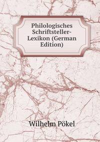 Philologisches Schriftsteller-Lexikon (German Edition)