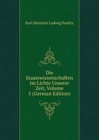 Die Staatswissenschaften Im Lichte Unserer Zeit, Volume 5 (German Edition)