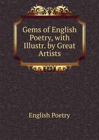 Gems of English Poetry, with Illustr. by Great Artists