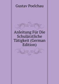 Anleitung Fur Die Schularztliche Tatigkeit (German Edition)
