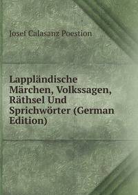Lapplandische Marchen, Volkssagen, Rathsel Und Sprichworter (German Edition)