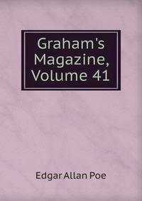 Graham's Magazine, Volume 41