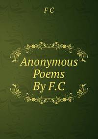 Anonymous Poems By F.C
