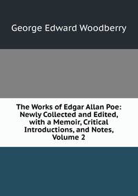 The Works of Edgar Allan Poe: Newly Collected and Edited, with a Memoir, Critical Introductions, and Notes, Volume 2