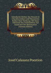 Islandische Dichter Der Neuzeit in Charakteristiken Und Ubersetzten Proben Ihrer Dichtung: Mit Einer Ubersicht Des Geisteslebens Auf Island Seit Der Reformation (German Edition)
