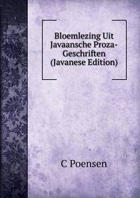 Bloemlezing Uit Javaansche Proza-Geschriften (Javanese Edition)