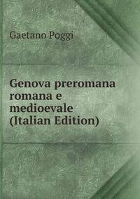 Genova preromana romana e medioevale (Italian Edition)
