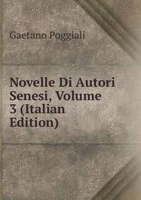 Novelle Di Autori Senesi, Volume 3 (Italian Edition)
