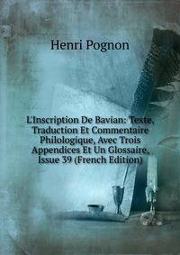 L'Inscription De Bavian: Texte, Traduction Et Commentaire Philologique, Avec Trois Appendices Et Un Glossaire, Issue 39 (French Edition)