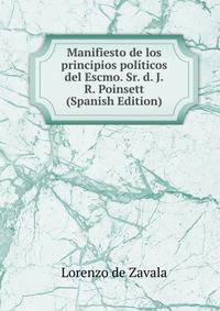 Manifiesto de los principios politicos del Escmo. Sr. d. J.R. Poinsett (Spanish Edition)
