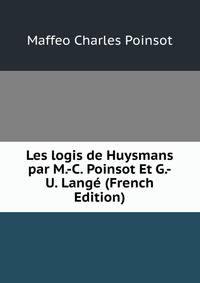 Les logis de Huysmans par M.-C. Poinsot Et G.-U. Lange (French Edition)