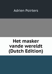 Het masker vande wereldt (Dutch Edition)