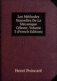 Les Methodes Nouvelles De La Mecanique Celeste, Volume 3 (French Edition)