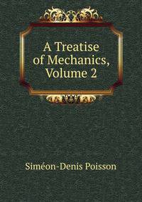 A Treatise of Mechanics, Volume 2