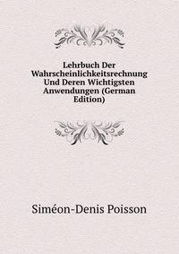Lehrbuch Der Wahrscheinlichkeitsrechnung Und Deren Wichtigsten Anwendungen (German Edition)