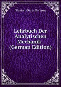 Lehrbuch Der Analytischen Mechanik . (German Edition)