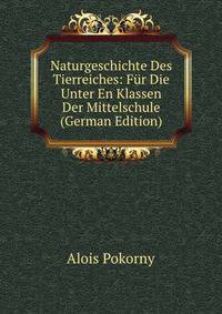 Naturgeschichte Des Tierreiches: Fur Die Unter En Klassen Der Mittelschule (German Edition)