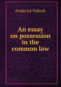 An essay on possession in the common law