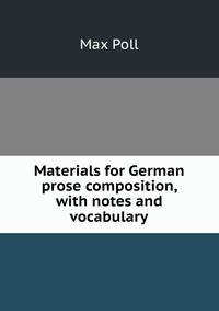 Materials for German prose composition, with notes and vocabulary