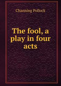 The fool, a play in four acts