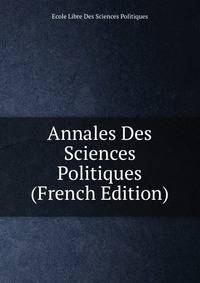Annales Des Sciences Politiques (French Edition)