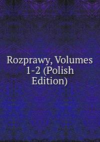 Rozprawy, Volumes 1-2 (Polish Edition)