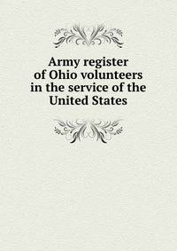 Army register of Ohio volunteers in the service of the United States
