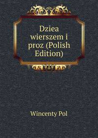 Dziea wierszem i proz (Polish Edition)