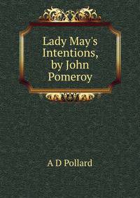 Lady May's Intentions, by John Pomeroy