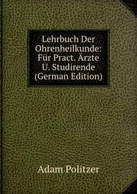 Lehrbuch Der Ohrenheilkunde: Fur Pract. Arzte U. Studirende (German Edition)