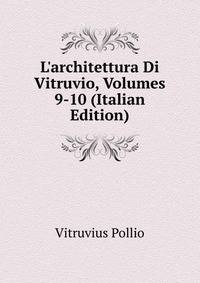L'architettura Di Vitruvio, Volumes 9-10 (Italian Edition)