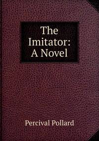 The Imitator: A Novel