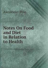 Notes On Food and Diet in Relation to Health