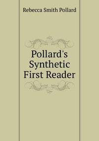 Pollard's Synthetic First Reader