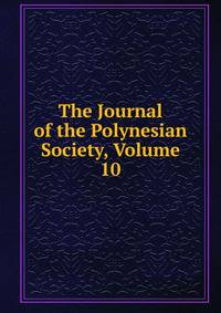 The Journal of the Polynesian Society, Volume 10