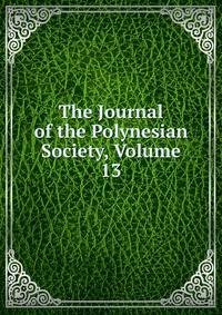 The Journal of the Polynesian Society, Volume 13