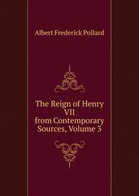 The Reign of Henry VII from Contemporary Sources, Volume 3