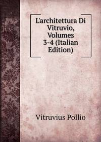 L'architettura Di Vitruvio, Volumes 3-4 (Italian Edition)