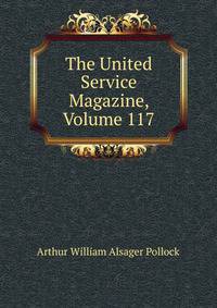 The United Service Magazine, Volume 117
