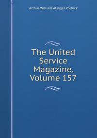 The United Service Magazine, Volume 157