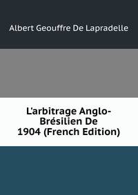 L'arbitrage Anglo-Br?silien De 1904 (French Edition)