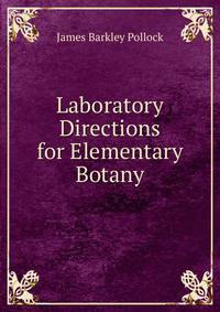 Laboratory Directions for Elementary Botany